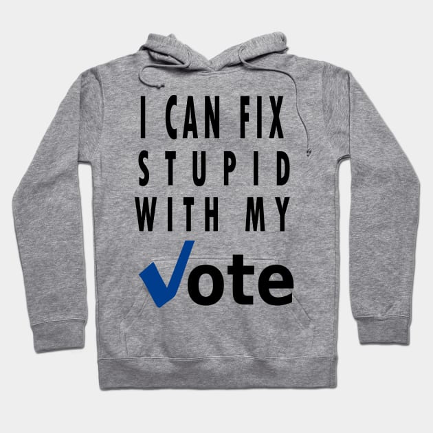 I can fix stupid with my vote Hoodie by qrotero